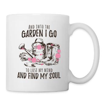 Lose Mind & Find Soul in Garden | Garten Sprüche - Tasse - Weiß - Rechts