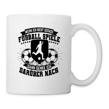 Wenn ich nicht gerade Fußball spiele - Tasse - Weiß - Rechts
