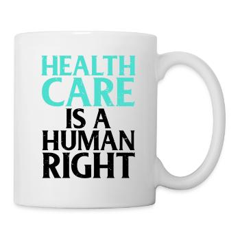 Social Justice Gifts Healthcare is a Human Right - Mug - white - Right