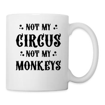 Not my circus not my monkeys - Mug - white - Right