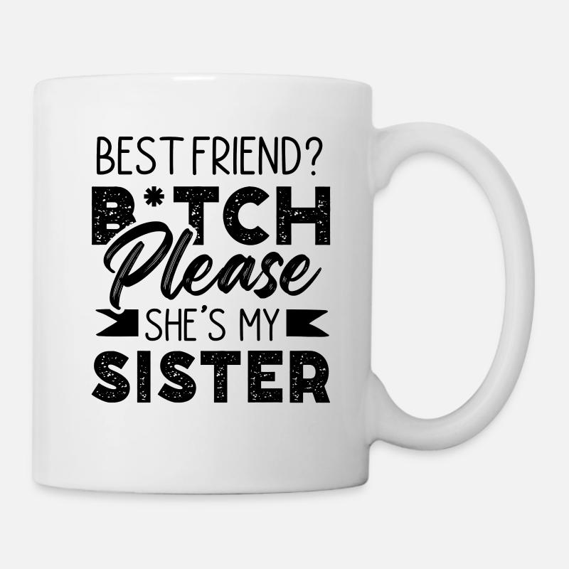 schwester freunde - Tasse - Weiß