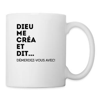 Dieu Me Créa Et Dit Démerdez-vous Avec! Égoïste - Mug blanc - blanc - Droite