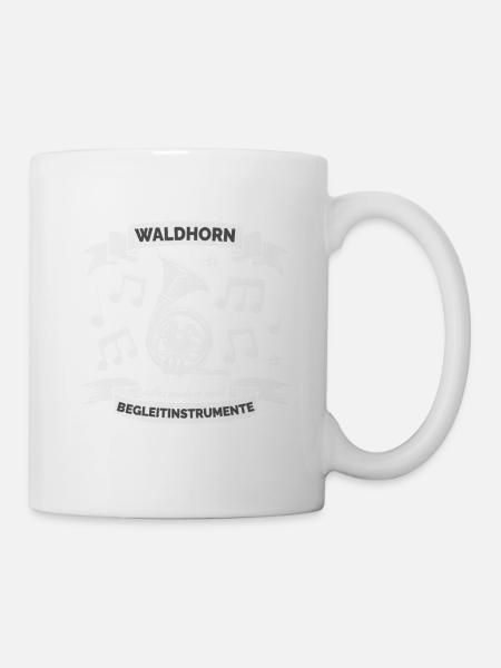 Waldhorn, alles andere sind Begleitinstrumente - Tasse - Weiß