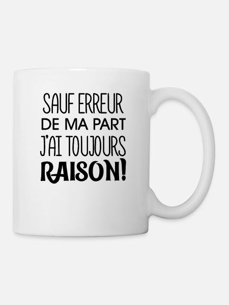 Sauf Erreur De Ma Part J'ai Toujours Raison, Petit - Mug blanc - blanc