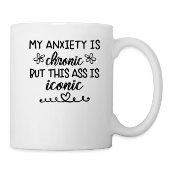 Anxiety Is Chronic But This Ass is Iconic - Mug blanc - blanc - Droite