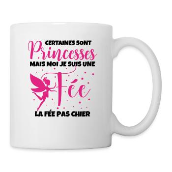 Certaines Sont Princesses Mais Moi Je Suis Une Fee - Mug blanc - blanc - Droite