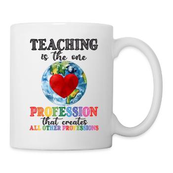 Teaching Creates All Other Professions - Mug blanc - blanc - Droite