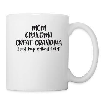 Mom Grandma Great-Grandma Keep Getting Better - Tasse - Weiß - Rechts