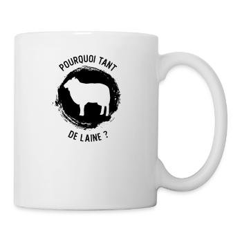 Pourquoi Tant De Laine - Mug blanc - blanc - Droite
