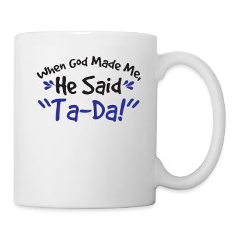 God Made Me He Said Ta-da Onesie Funny - Mug - white - Right
