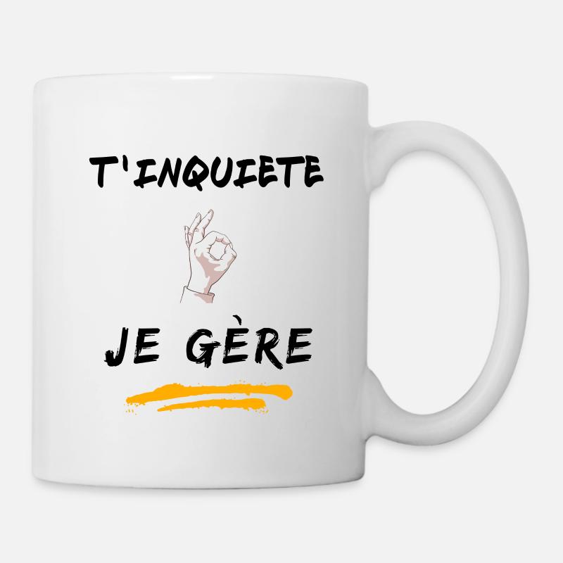 T inquiète je gère - Mug blanc - blanc
