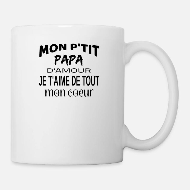 Mon P'tit Papa D'amour Je T'aime De Tout Mon Coeur - Mug blanc - blanc