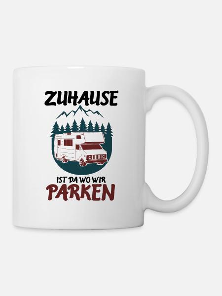 Zuhause da wo wir parken - Camping Wohnmobil - Tasse - Weiß