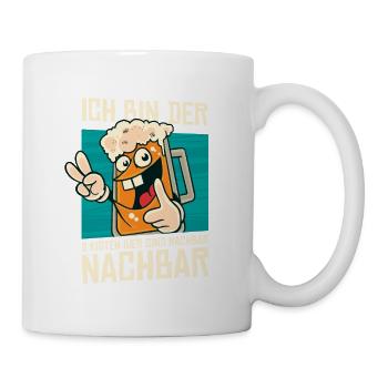 Ich bin der 2 Kisten Bier sind machbar Nachbar - Tasse - Weiß - Rechts