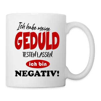 Sprüche Geduld Testen Negativ Choleriker - Tasse - Weiß - Rechts