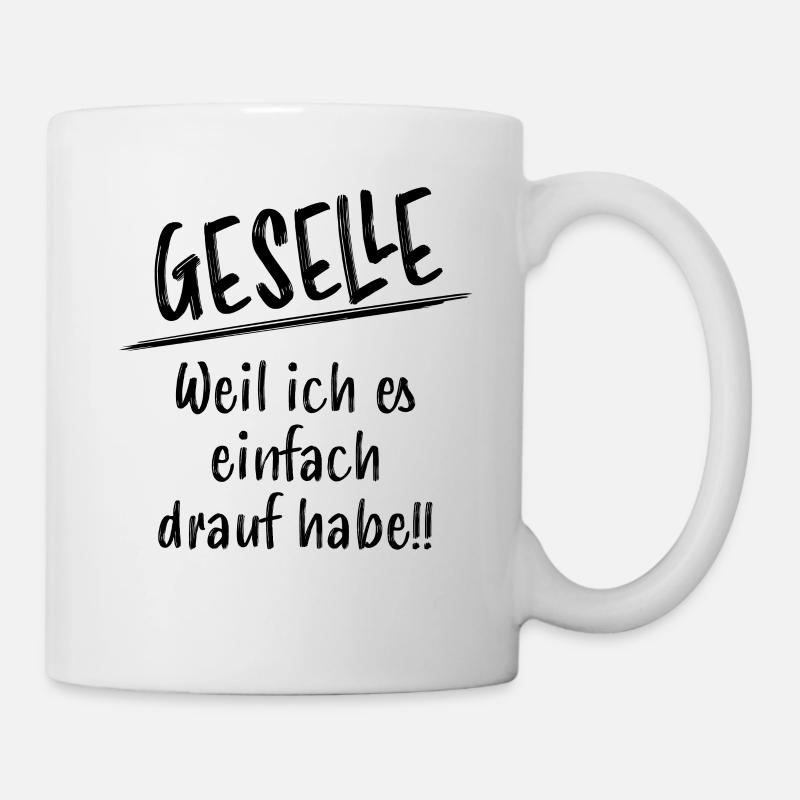 Geselle Lustiger Spruch Gesellenprüfung Geschenk - Tasse - Weiß