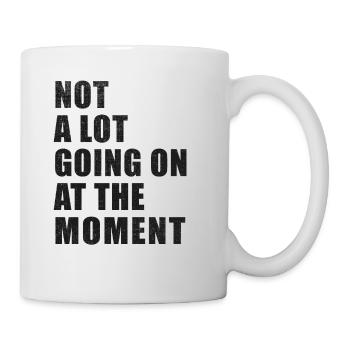 Not A Lot Going On At The Moment Distressed - Mug - white - Right