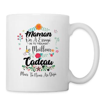 Maman on a essayé de te trouver le meilleur cadeau - Mug blanc - blanc - Droite