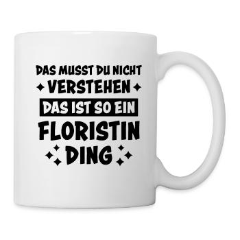 Floristin Beruf Lustige Spruch Floristik Geschenk - Tasse - Weiß - Rechts