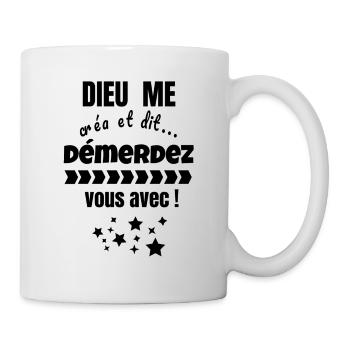 dieu me créa et dit démerdez vous avec, humour - Mug blanc - blanc - Droite