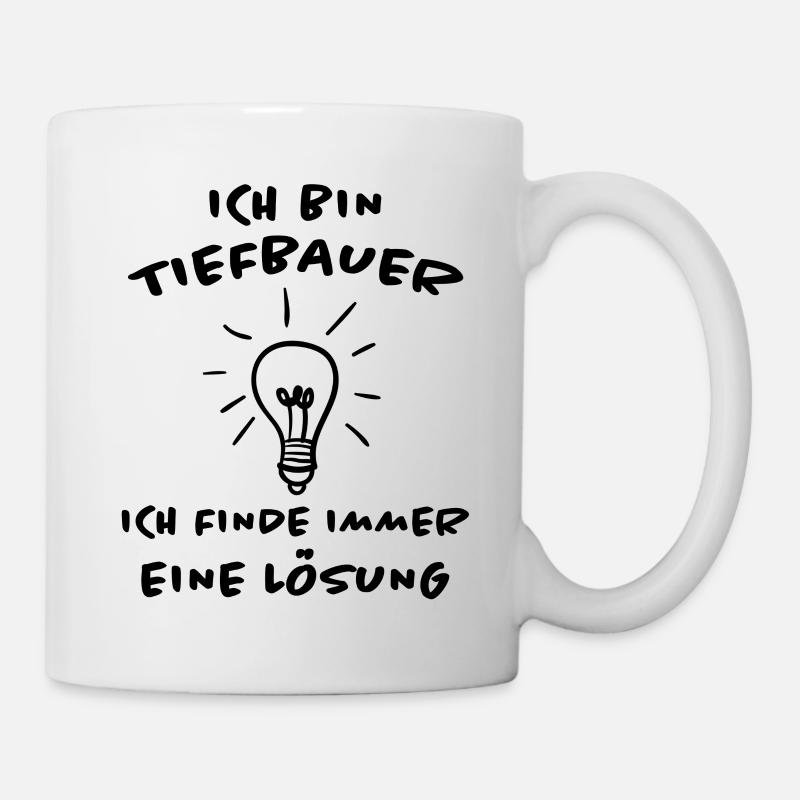 Tiefbauer Beruf Lustiger Spruch Tiefbau Geschenk - Tasse - Weiß