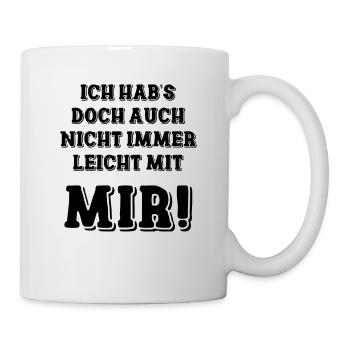 Nicht Immer Leicht Mit Mir Lustiges Geschenk - Tasse - Weiß - Rechts