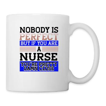 Nurse Humor Gift Nobody Perfect But if Nurse - Mug - white - Right
