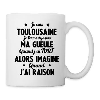 Je suis Toulousaine - Je ferme pas ma gueule - Mug blanc - blanc - Droite