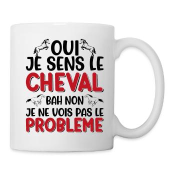 Oui je sens le cheval pas le problème - Mug blanc - blanc - Droite