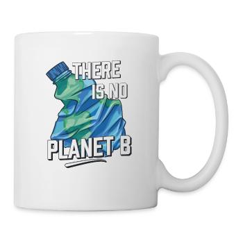 Es gibt keinen Planeten B, Umweltschutz - Tasse - Weiß - Rechts