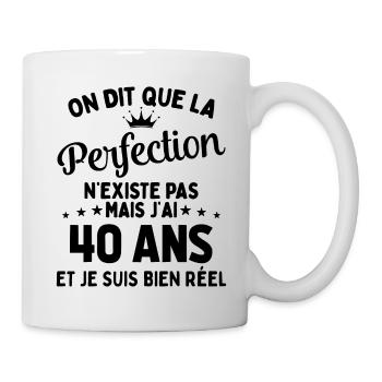 J'ai 40 Ans et je suis bien réel - perfection - Mug blanc - blanc - Droite