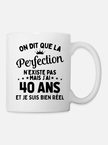 J'ai 40 Ans et je suis bien réel - perfection - Mug blanc - blanc