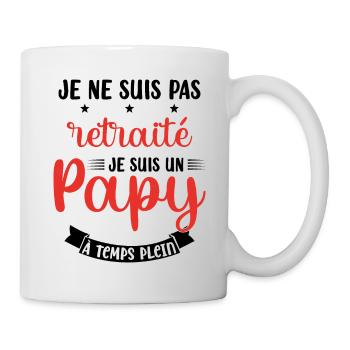 Je ne suis pas Retraité je suis un Papy - Mug blanc - blanc - Droite