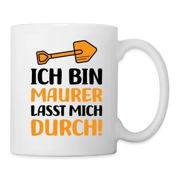 Ich bin Maurer lasst mich durch - Tasse - Weiß - Rechts