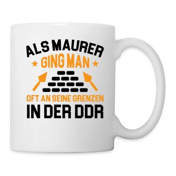 Maurer Lustige Sprüche DDR Ossi - Tasse - Weiß - Rechts