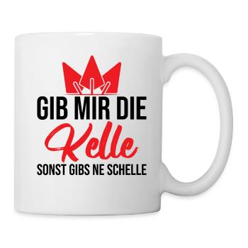 Gib mir die Kelle sonst gibs ne Schelle - Tasse - Weiß - Rechts