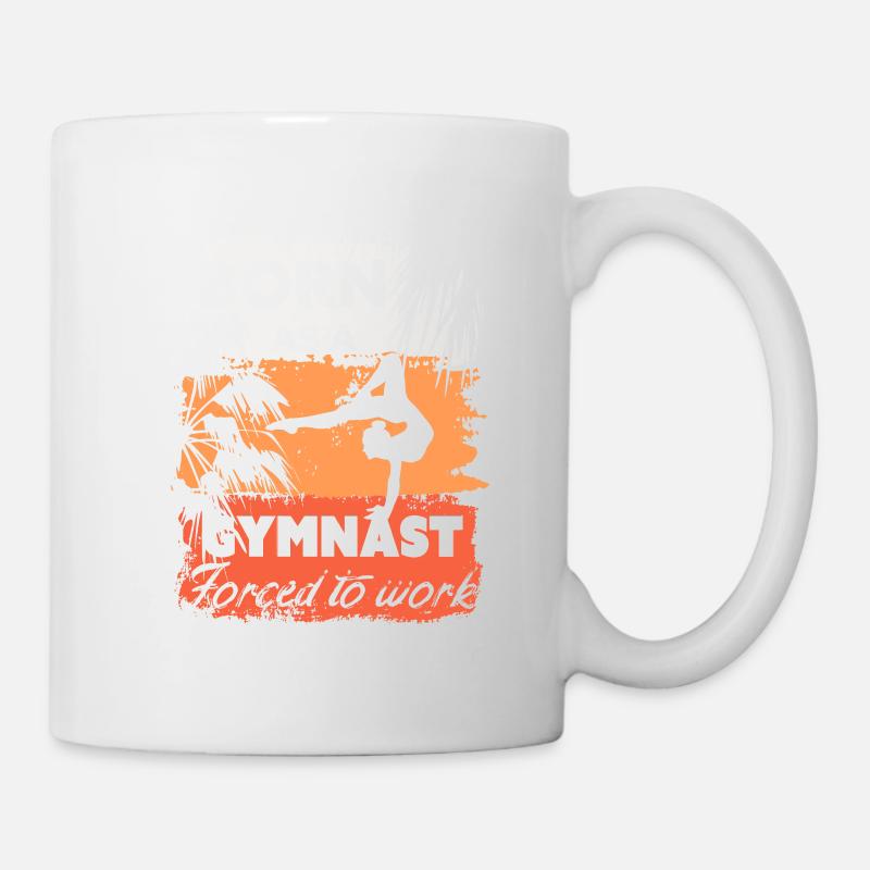 Born to do gymnastics, forced to work - Mug - white