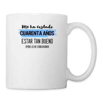 Me Ha Costado Cuarenta Años Estar Tan Bueno, - Mug blanc - blanc - Droite