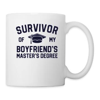 Survivor Of My Boyfriends Masters Degree - Mug - white - Right