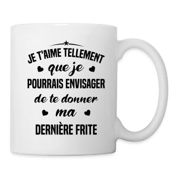 Je t'aime tellement que je pourrais donner frite - Mug blanc - blanc - Droite