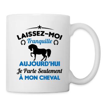 Aujourd'hui je parle seulement à mon cheval - Mug blanc - blanc - Droite
