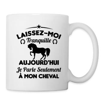 Aujourd'hui je parle seulement à mon cheval - Mug blanc - blanc - Droite