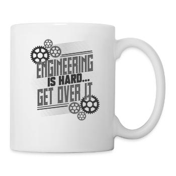 Engineering Gifts Engineering is Hard Get Over It - Mug - white - Right