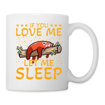If you love me let me sleep - Mug - white - Right
