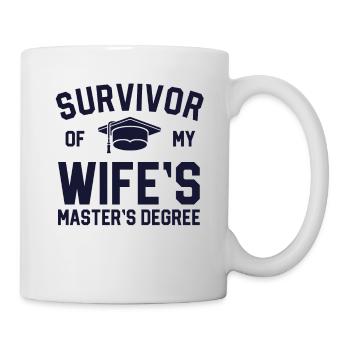 Survivor Of My Wifes Master-Abschluss - Tasse - Weiß - Rechts