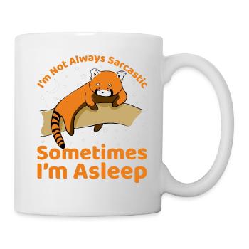 I'm not always sarcastic sometimes I'm asleep - Tasse - Weiß - Rechts