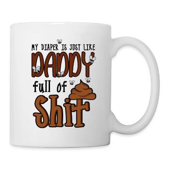 My Diaper is Just Like Daddy Full of Shit Funny - Tasse - Weiß - Rechts