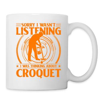 Sorry I wasn't Listening was thinking about Croque - Tasse - Weiß - Rechts