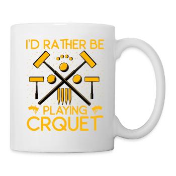 I'd rather be playing Croquet - Tasse - Weiß - Rechts