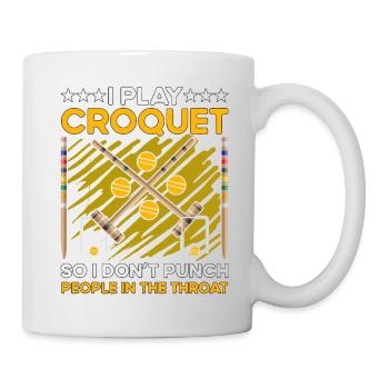 I play Croquet so I don't punch people in the thro - Mug - white - Right